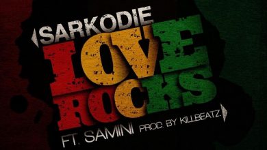 Sarkodie - Love Rocks Ft Samini Prod by KillBeatz