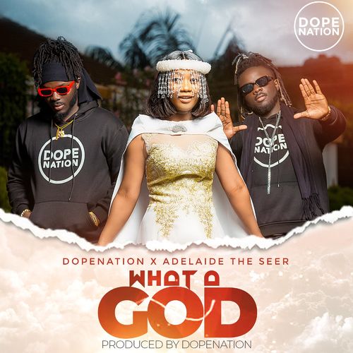 DopeNation – What A God Ft. Adelaide The Seer