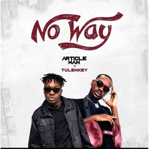 Article Wan &ndash; No Way Ft. Tulenkey