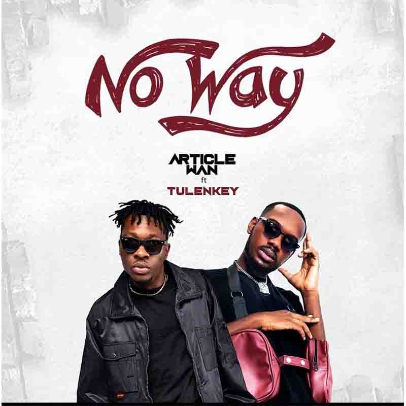 Article Wan – No Way Ft. Tulenkey