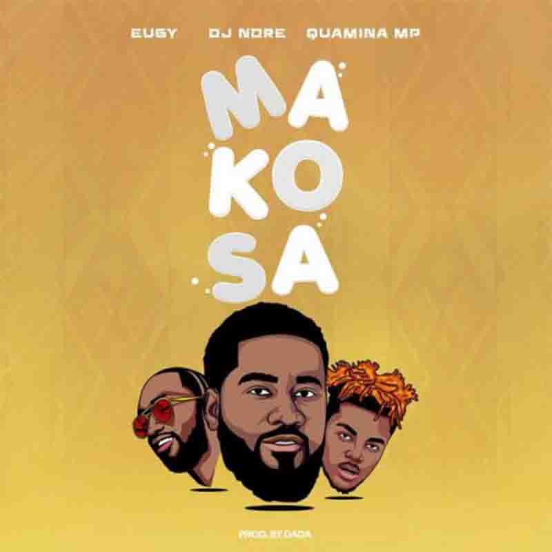 DJ Nore - Makosa ft Eugy & Quamina MP