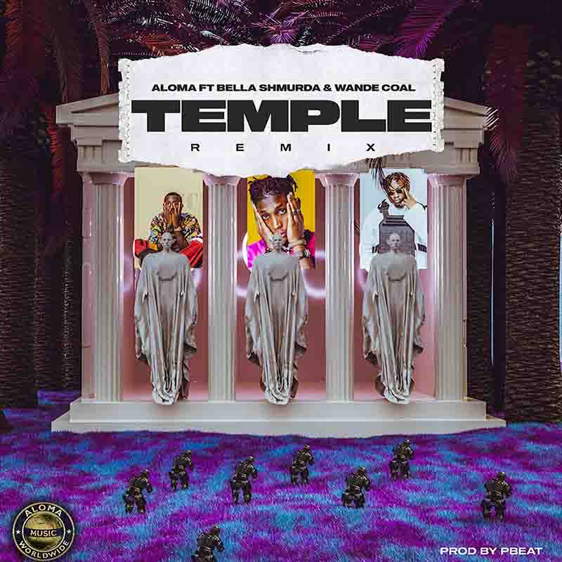 Aloma - Temple Remix ft Bella Shmurda & Wande Coal