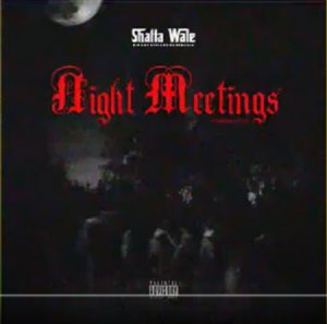Shatta Wale &ndash; Night Meetings