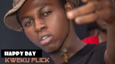 Kweku Flick - Happy Day (Prod By Apya)