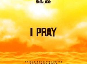 Shatta Wale - I Pray (GOG Chaff)