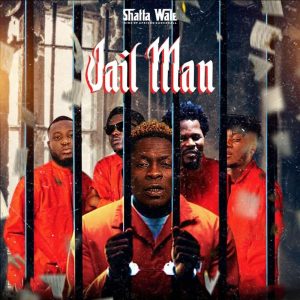 Shatta Wale - Jail Man