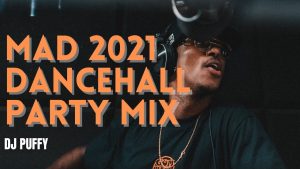 DJ Puffy, Mad 2021 Dancehall Party Mix (Skillibeng, Vybz Kartel, Stylo G)