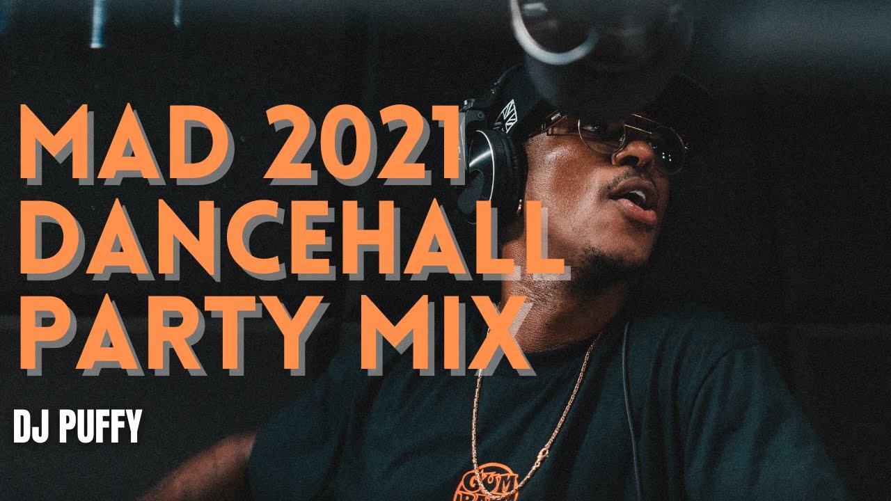 DJ Puffy, Mad 2021 Dancehall Party Mix (Skillibeng, Vybz Kartel, Stylo G)