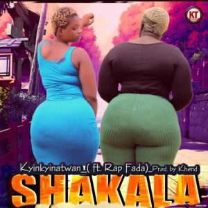 Kyinkyinaa Twan &ndash; Shakala Ft Rap Fada [www.oneclickghana.com]