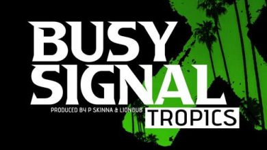 Busy Signal - Tropics ft P Skinna x Liondub (Dancehall Mp3)