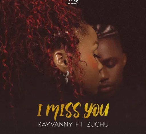 Rayvanny - I Miss You ft ZuchuRayvanny - I Miss You ft Zuchu