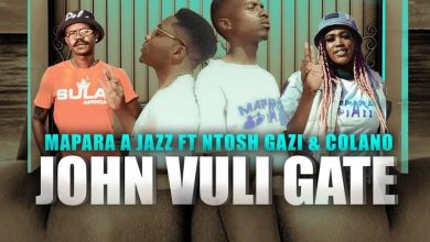 Mapara A Jazz - John Vuli Gate ft Ntosh Gazi x Colano
