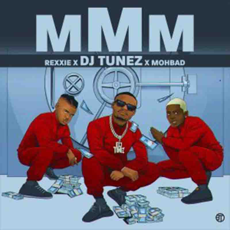 DJ Tunez - MMM Ft. MohBad & Rexxie