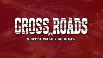 Shatta Wale x Medikal - Cross Roads EP