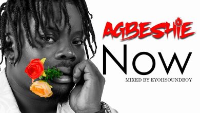 Agbeshie - Now (Mixed By Eyohsoundboy)