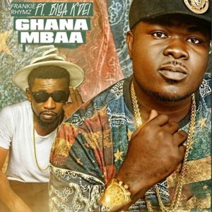 Frankie Rhymz - Ghana Mmaa ft Bisa Kdei