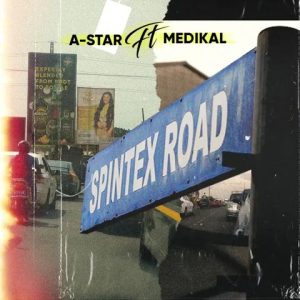 A-Star - Spintex Road Ft Medikal