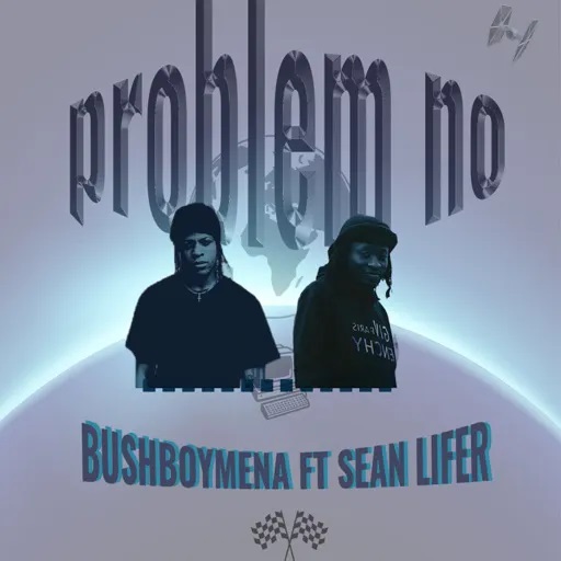 BushBoyMena – Problem No Ft Sean Lifer