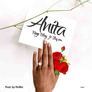 Bogo Blay - Anita ft Sliq.Em
