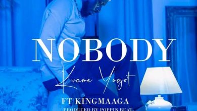 Kwame Yogot - Nobody Ft King Maaga