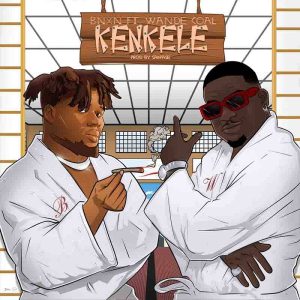 BNXN - Kenkele Ft Wande Coal