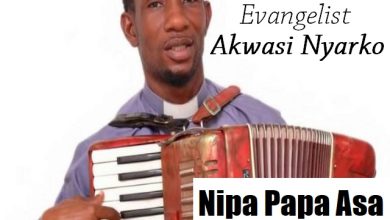 Evangelist Akwasi Nyarko - Nipa Papa Asa