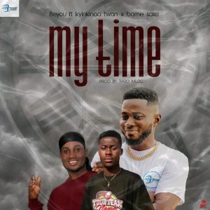 Beyou - My Time Ft Kyinkyinaa Twan & Bome Soke