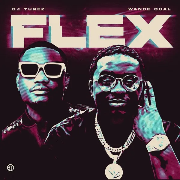 DJ Tunez - Flex ft. Wande Coal