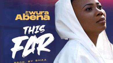 Ewura Abena - This Far (Prod By Shaa)