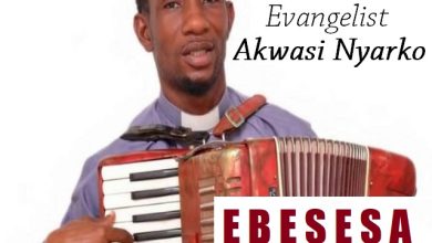 Evangelist Akwasi Nyarko - Ebesesa