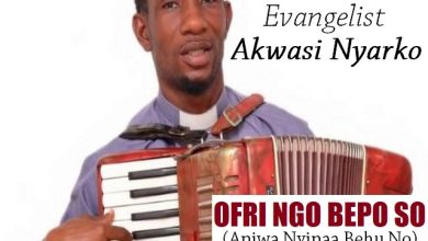 Evangelist Akwasi Nyarko - Ofri Ngo Bepo So