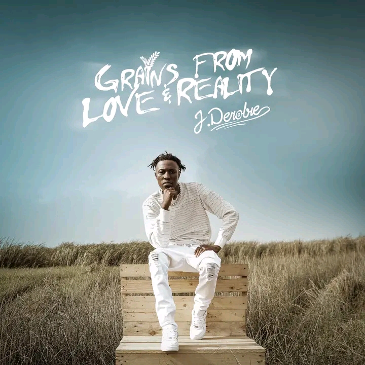 J.Derobie Grains From Love And Reality Album