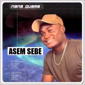 Nana Quame - Asem Sebe