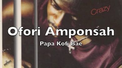 Ofori Amponsah - Papa Kofi Bae