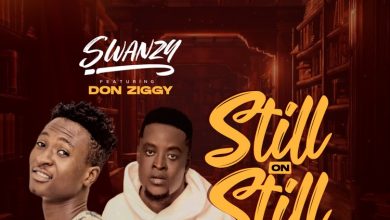 Swanzy - Still On Still ft Don Ziggy