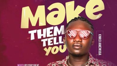 Kwesi Amewuga - Make Dem Tell You