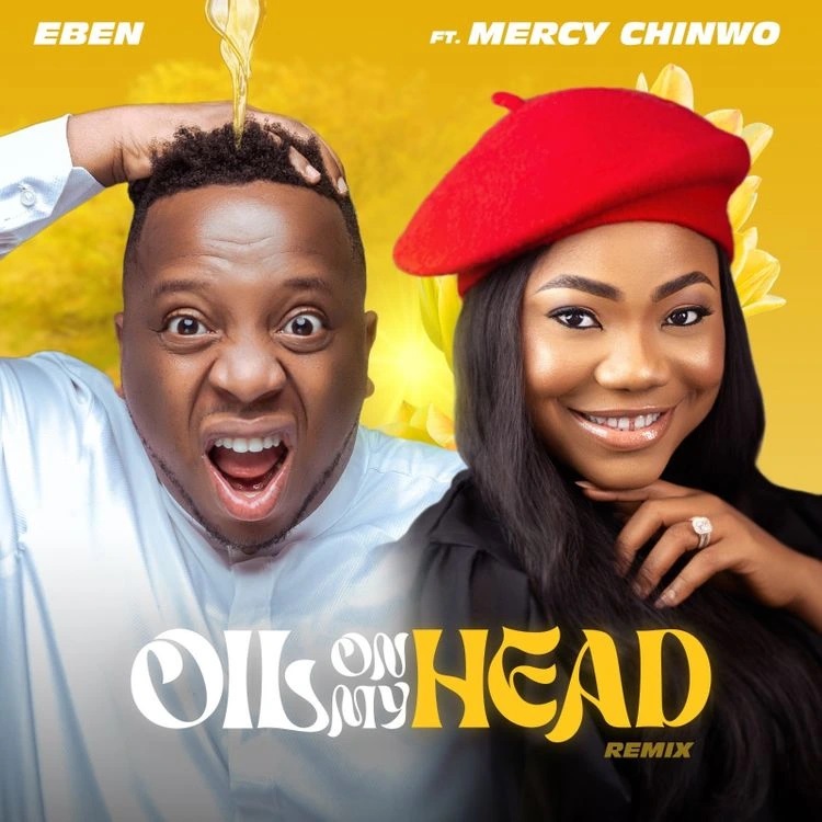 Eben - Oil On My Head (Remix) ft Mercy Chinwo