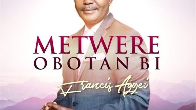 Francis Agyei - Metwere Obotan Bi
