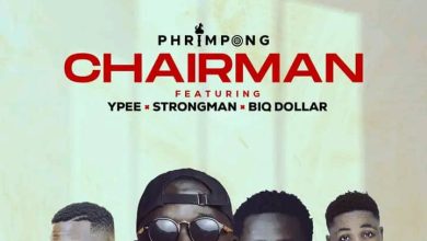 Phrimpong - Chairman ft. Strongman, Ypee & Biq Dollar
