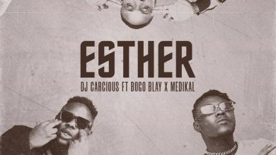 DJ Carcious - Esther Ft Medikal x Bogo Blay