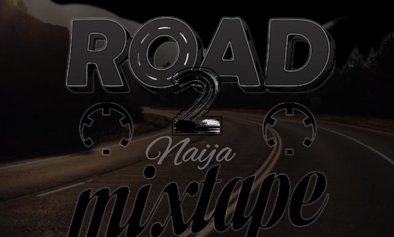 DJ Tag Pizzaro - Road To Naija Mixtape