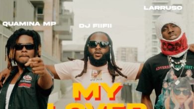 DJ FiiFii - My Lover Ft Quamina MP & Larruso