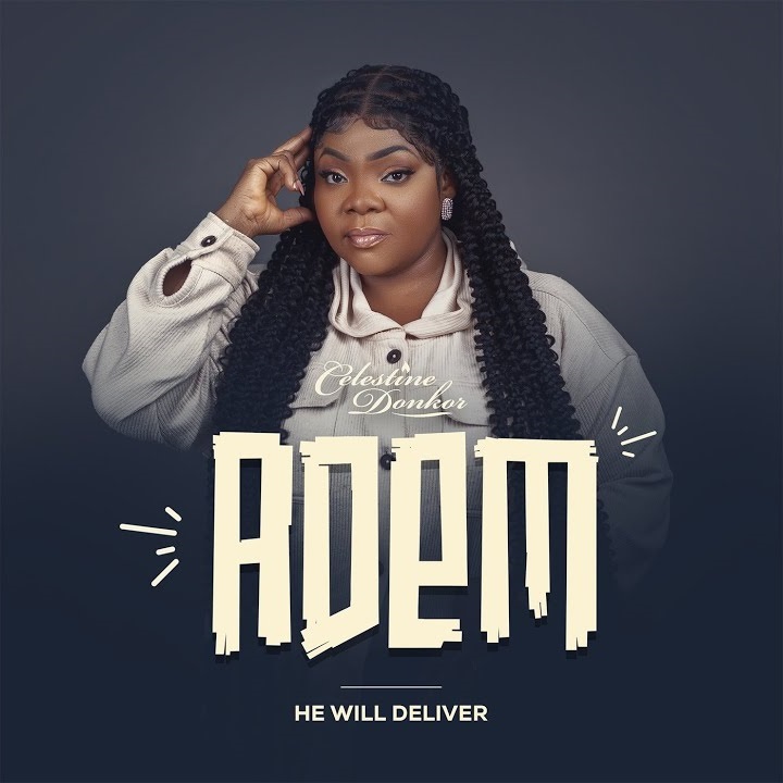 Celestine Donkor - Adem (He Will Deliver)