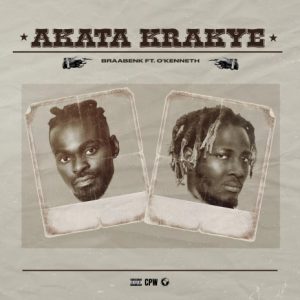Braa Benk - Akata Krakye Ft. O'Kenneth 