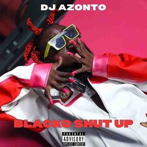 DJ Azonto - Blacko Shut Up