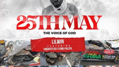 Lil Win - 25Th May (The Voice Of God) Ft. Kweku Flick & King Paluta