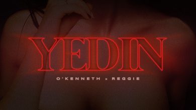 O'Kenneth - Yedin Ft. Reggie
