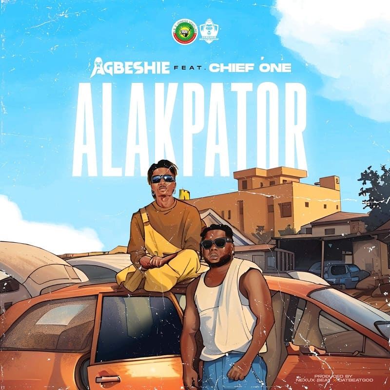 Agbeshie - Alakpator Ft. Chief One