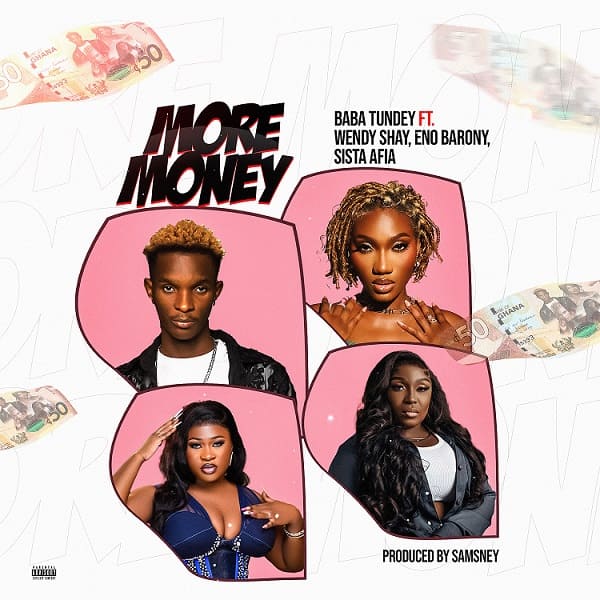 Baba Tundey - More Money Ft. Wendy Shay, Eno Barony & Sista Afia