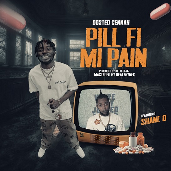 Dosted Gennah - Pill Fi Mi Pain (Remix) Ft. Shane O